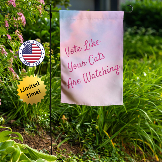 Vote Like Your Cats Are Watching Garden Flag